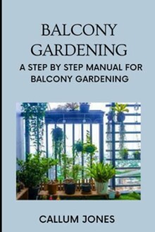 Book cover of 'Balcony Gardening' by Callum Jones